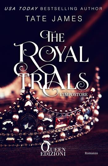 L'impostore. The royal trials - Tate James - Libro Queen 2019 | Libraccio.it