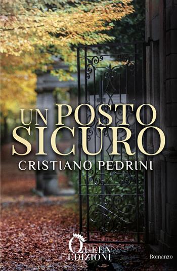 Un posto sicuro - Cristiano Pedrini - Libro Queen 2019 | Libraccio.it