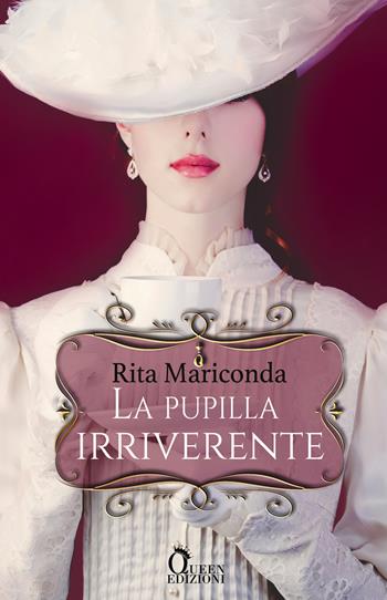 La pupilla irriverente - Rita Mariconda - Libro Queen 2019 | Libraccio.it