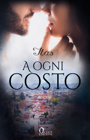 A ogni costo - Ilas - Libro Queen 2019 | Libraccio.it