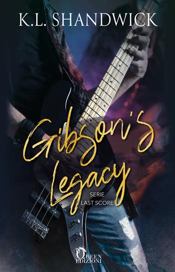 Gibson's Legacy. Last score - K. L. Shandwick - Libro Queen 2020 | Libraccio.it