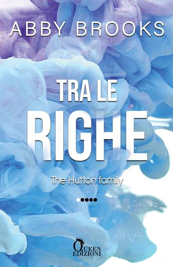 Tra le righe. The Hutton family. Vol. 1 - Abby Brooks - Libro Queen 2020 | Libraccio.it