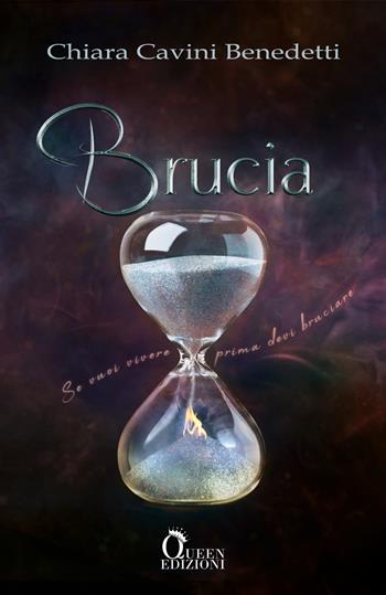 Brucia - Chiara Cavini Benedetti - Libro Queen 2020, Fantascienza | Libraccio.it
