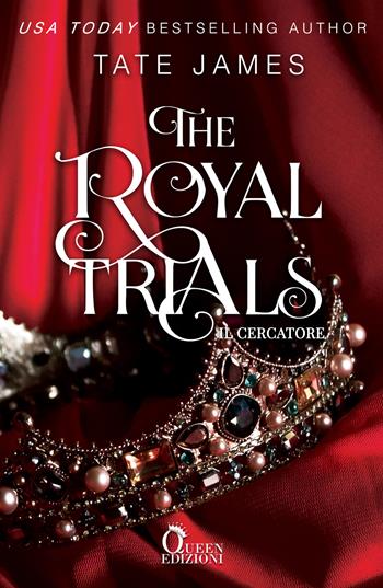 Il cercatore. The royal trials - Tate James - Libro Queen 2020 | Libraccio.it