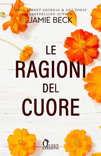 Le ragioni del cuore - Jamie Beck - Libro Queen 2021, Romance | Libraccio.it