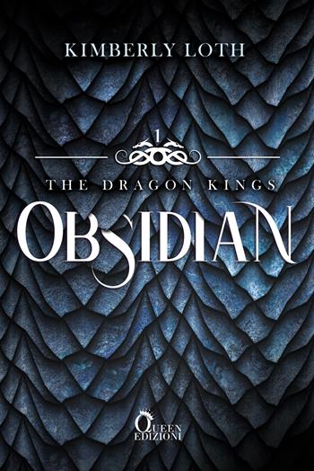 Obsidian. The dragon kings. Vol. 1 - Kimberly Loth - Libro Queen 2021 | Libraccio.it