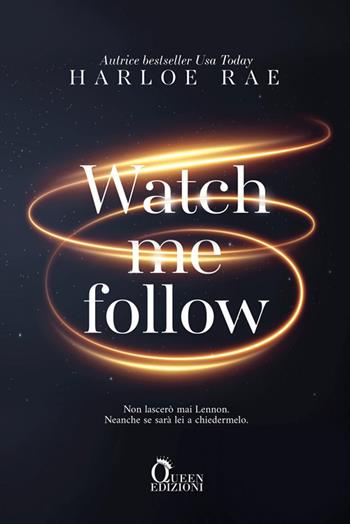 Watch me follow - Harloe Rae - Libro Queen 2021, Romance | Libraccio.it