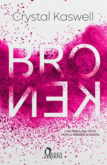 Broken - Crystal Kaswell - Libro Queen 2021 | Libraccio.it