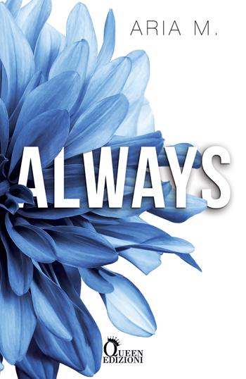 Always - Aria M. - Libro Queen 2021, Romance | Libraccio.it
