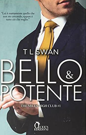 Bello e potente. The Miles High Club. Vol. 1 - TL Swan - Libro Queen 2021, Romance | Libraccio.it