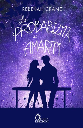 Le probabilità di amarti - Rebekah Crane - Libro Queen 2021 | Libraccio.it
