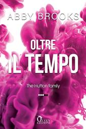 Oltre il tempo. The Hutton family. Vol. 3