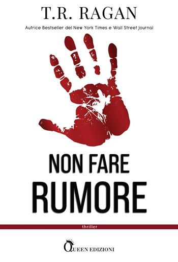 Non fare rumore - T. R. Ragan - Libro Queen 2023 | Libraccio.it