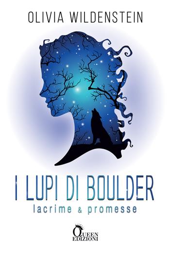 Lacrime & promesse. I lupi di Boulder - Olivia Wildenstein - Libro Queen 2023 | Libraccio.it