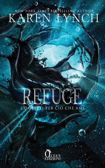 Refuge. Combatti per ciò che ami - Karen Lynch - Libro Queen 2022, Fantasy | Libraccio.it