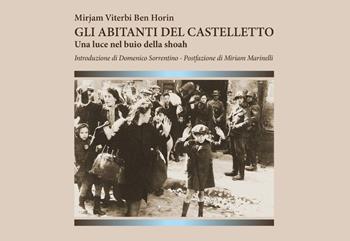 Gli abitanti del Castelletto. Una luce nel buio della shoah - Mirjam Viterbi Ben Horin - Libro Edizioni Francescane Italiane 2020, Santuario della Spogliazione | Libraccio.it