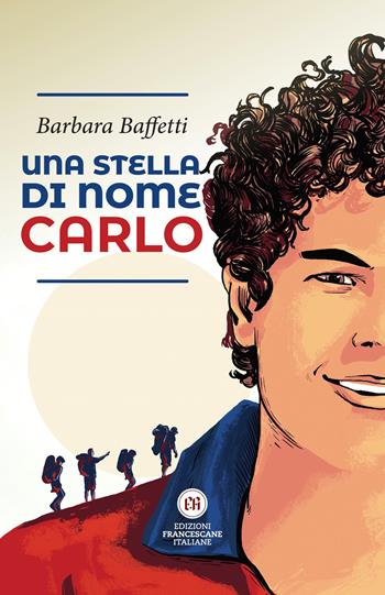 Una stella di nome Carlo - Barbara Baffetti - Libro Edizioni Francescane Italiane 2020 | Libraccio.it
