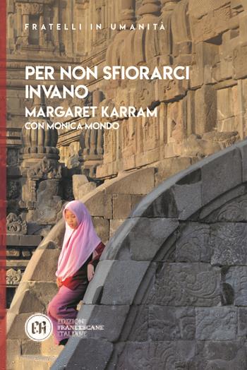 Per non sfiorarci invano - Margaret Karram, Monica Mondo - Libro Edizioni Francescane Italiane 2023, Fratelli in umanità | Libraccio.it