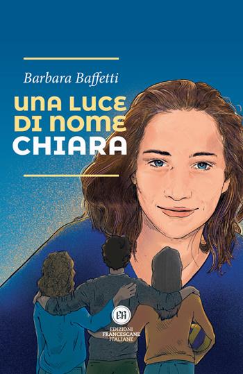 Una luce di nome Chiara - Barbara Baffetti - Libro Edizioni Francescane Italiane 2023 | Libraccio.it