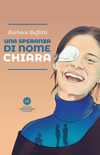 Una speranza di nome Chiara - Barbara Baffetti, Michele Zanzucchi - Libro Edizioni Francescane Italiane 2024 | Libraccio.it
