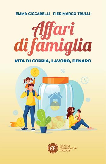 Affari di famiglia. Vita di coppia, lavoro, denaro - Emma Ciccarelli, Pier Marco Trulli - Libro Edizioni Francescane Italiane 2024, Familiando | Libraccio.it