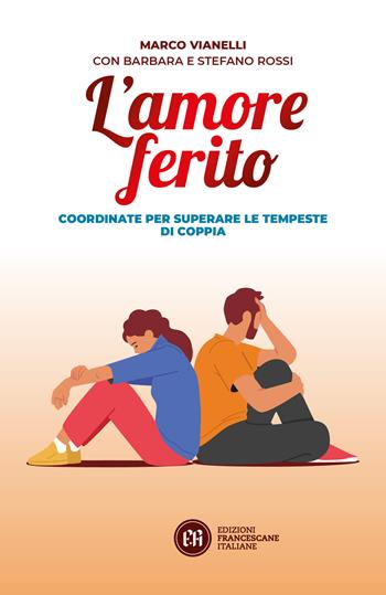 L'amore ferito. Coordinate per superare le tempeste di coppia - Marco Vianelli, Barbara Rossi, Stefano Rossi - Libro Edizioni Francescane Italiane 2025, Familiando | Libraccio.it