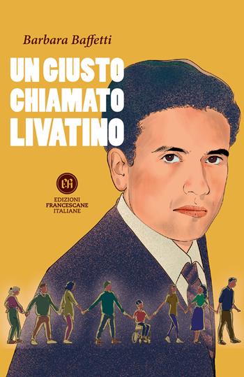 Un giusto chiamato Livatino - Barbara Baffetti - Libro Edizioni Francescane Italiane 2025 | Libraccio.it