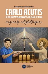 Carlo Acutis in the footsteps of Francis and Clare of Assisi, originals, not photocopies