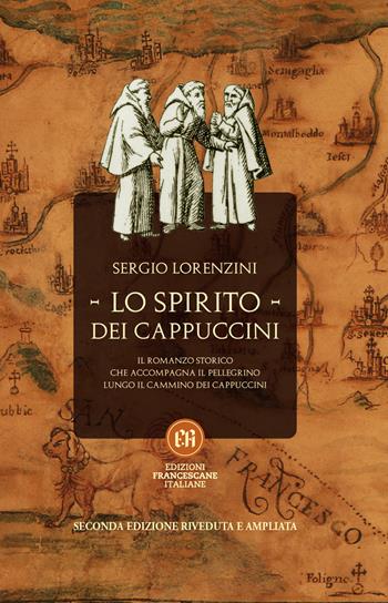 Lo spirito dei Cappuccini. Il romanzo storico che accompagna il pellegrino lungo il Cammino dei Cappuccini - Sergio Lorenzini - Libro Edizioni Francescane Italiane 2025 | Libraccio.it