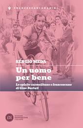 Un uomo per bene. Lo spirito carmelitano e francescano di Gino Bartali
