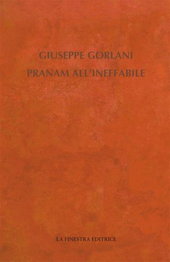 Pranam all'ineffabile - Giuseppe Gorlani - Libro La Finestra Editrice 2020, Contemporaneamente | Libraccio.it
