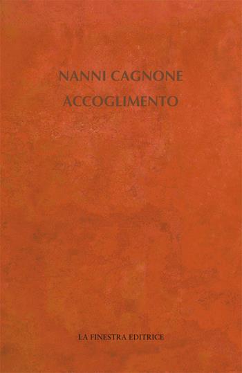 Accoglimento - Nanni Cagnone - Libro La Finestra Editrice 2020, Contemporaneamente | Libraccio.it