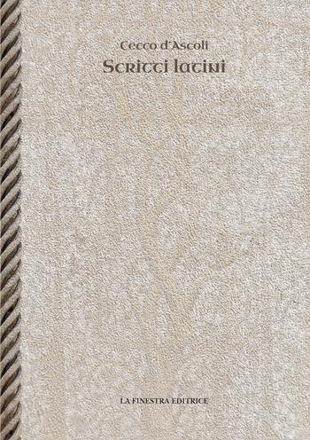 Opere latine. Cicchi Esculani viri clarissimi in Spheram mundi enarratio. De eccentricis et epicyclis. Scriptum super librum De principiis astrologie - Cecco D'Ascoli, Francesco Stabili - Libro La Finestra Editrice 2022, Archivio medievale | Libraccio.it