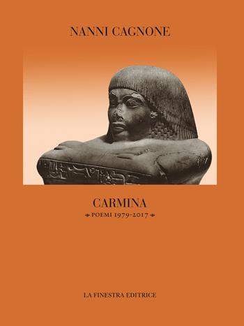 Carmina (poemi 1979-2017) - Nanni Cagnone - Libro La Finestra Editrice 2022, Coliseum | Libraccio.it