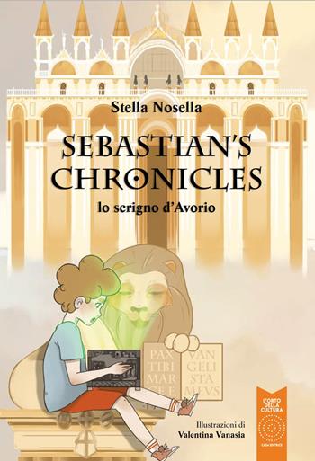 Lo scrigno d'avorio. Sebastian'S Chronicles. Ediz. illustrata - Stella Nosella - Libro L'Orto della Cultura 2019 | Libraccio.it