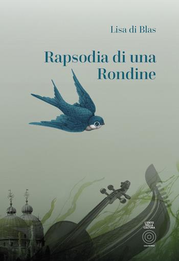 Rapsodia di una rondine - Lisa Di Blas - Libro L'Orto della Cultura 2020 | Libraccio.it