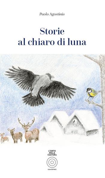 Storie al chiaro di luna - Paolo Agostinis - Libro L'Orto della Cultura 2021 | Libraccio.it