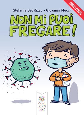 Non mi puoi fregare! - Stefania Del Rizzo, Giovanni Mucci - Libro L'Orto della Cultura 2021, Prime letture | Libraccio.it
