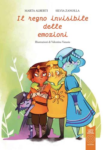 Il regno invisibile delle emozioni - Marta Alberti, Silvia Zanolla - Libro L'Orto della Cultura 2021 | Libraccio.it