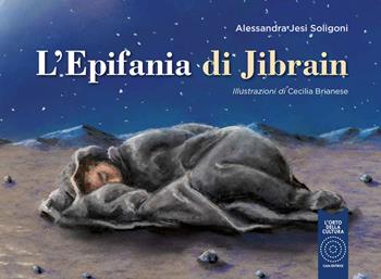 L' epifania di Jibrain - Alessandra Jesi Soligoni - Libro L'Orto della Cultura 2021 | Libraccio.it