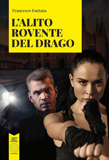 L'alito rovente del drago - Francesco Fontana - Libro L'Orto della Cultura 2021 | Libraccio.it