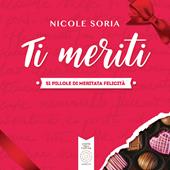 Ti meriti. 51 pillole di meritata felicità