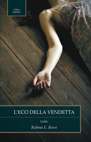 L' eco della vendetta - Rubina E. Rossi - Libro Chance Edizioni 2020 | Libraccio.it