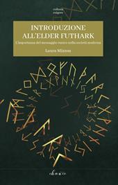 Introduzione all'Elder Futhark. L'importanza del messaggio runico nella società moderna