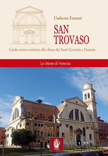 San Trovaso. Guida storico-artistica alla chiesa dei Santi Gervasio e Protasio - Umberto Franzoi - Libro Itinera Progetti 2020, Il leone alato | Libraccio.it