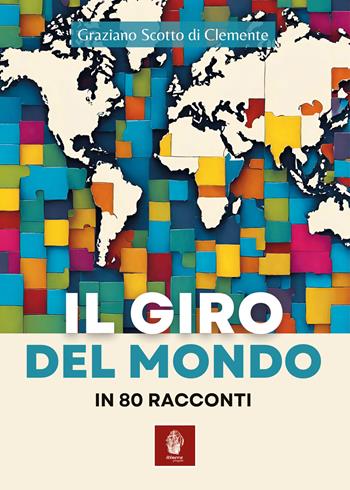 Il giro del mondo in 80 racconti - Graziano Scotto di Clemente - Libro Itinera Progetti 2023, Viator | Libraccio.it