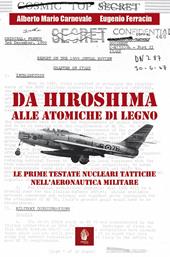 Da Hiroshima alle atomiche di legno. Le prime testate nucleari tattiche nell'Aeronautica Militare