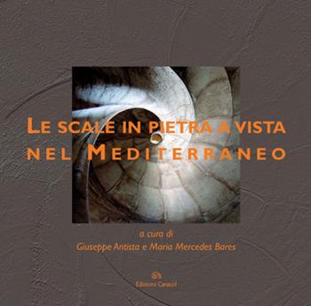 Le scale in pietra a vista nel Mediterraneo. Ediz. illustrata  - Libro Edizioni Caracol 2013, Tracciati. Storia e costruzione nel Mediterraneo | Libraccio.it