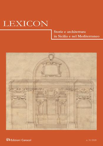 Lexicon. Storie e architettura in Sicilia e nel Mediterraneo (2020). Vol. 31  - Libro Edizioni Caracol 2021, Lexicon. Storie e architettura in Sicilia e nel Mediterraneo | Libraccio.it