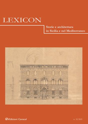 Lexicon. Storie e architettura in Sicilia e nel Mediterraneo (2021). Vol. 32  - Libro Edizioni Caracol 2021 | Libraccio.it